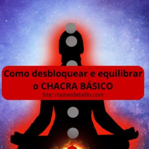 Chacra Básico/raiz: Como desbloquear, equilibrar e despertar a kundalini