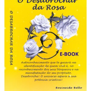 E-BOOK: O DESABROCHAR DA ROSA